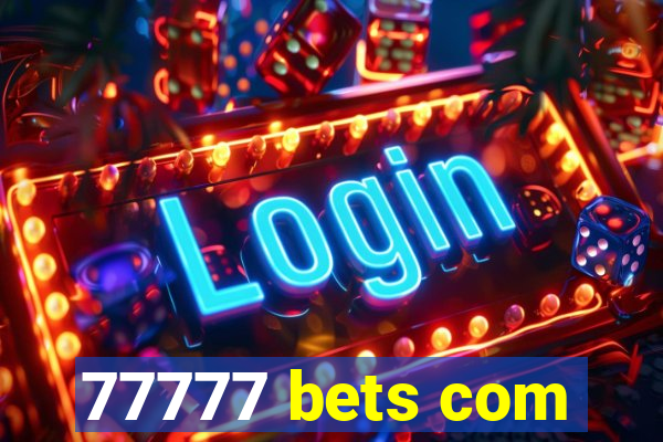 77777 bets com